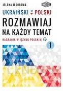 Ukraiński-polski. Rozmawiaj na każdy temat Jelena Jegorowa