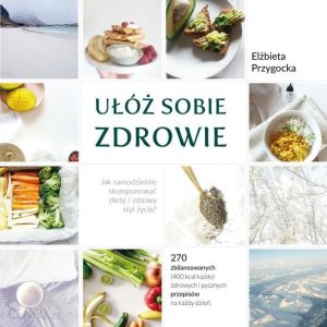 Ułóż sobie zdrowie - Elżbieta Przygocka