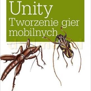 Unity. Tworzenie gier mobilnych - Jon Manning