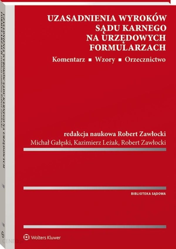 Uzasadnienia wyroków sądu karnego na urzędowych formularzach. Komentarz. Wzory. Orzecznictwo