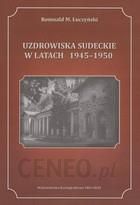 Uzdrowiska sudeckie w latach 1945-1950 Romuald M. Łuczyński
