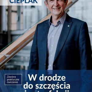 W drodze do szczęścia i satysfakcji Andrzej Cieplak