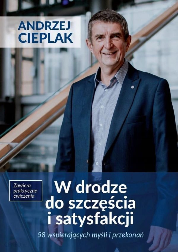 W drodze do szczęścia i satysfakcji Andrzej Cieplak