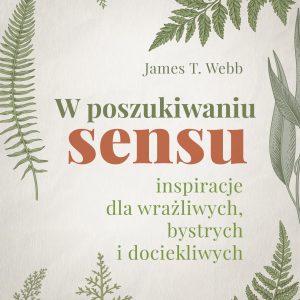 W poszukiwaniu sensu. Inspiracje dla wrażliwych