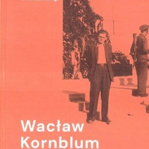 Wacław Kornblum. Wspomnienia. Moja wersja w.2021