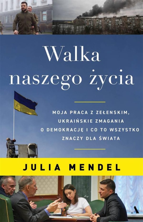 Walka naszego życia. Moja praca z Zełenskim