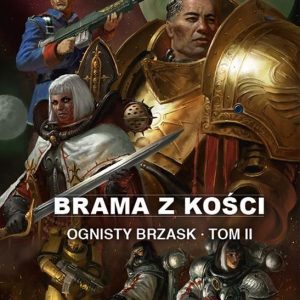 Warhammer 40.000. Ognisty Brzask. Tom 2. Brama z kości