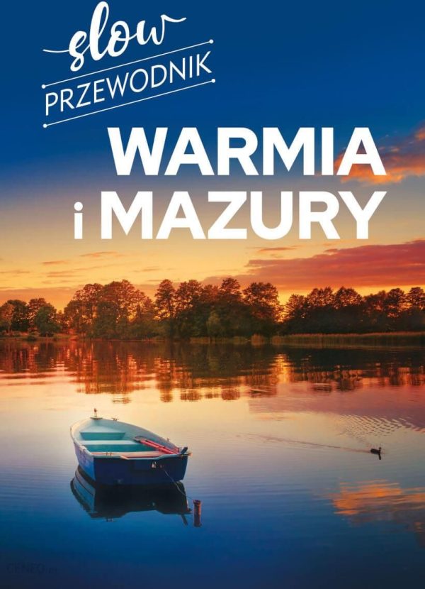 Warmia i Mazury. Slow przewodnik