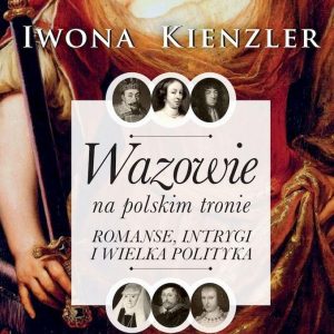 Wazowie na polskim tronie. Romanse