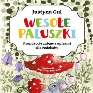 Wesołe paluszki. Propozycje zabaw z opisami dla rodziców