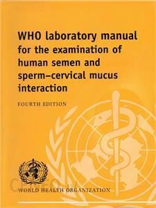 WHO Laboratory Manual for the Examination of Human Semen and Sperm-Cervical Mucus Interaction