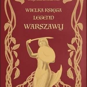 Wielka księga legend Warszawy - Małgorzata Lewandowska (ilustr.)