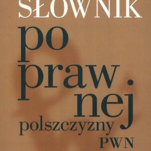 Wielki słownik poprawnej polszczyzny PWN A-P