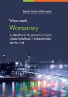 Wizerunek Warszawy w działaniach promocyjnych władz lokalnych i świadomości społecznej
