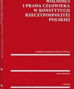 Wolności I Prawa Człowieka W Konstytucji Rzeczypospolitej Polskiej