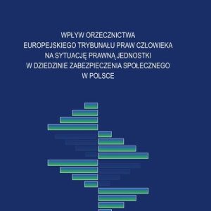 Wpływ orzecznictwa Europejskiego Trybunału Praw Człowieka na sytuację prawną jednostki