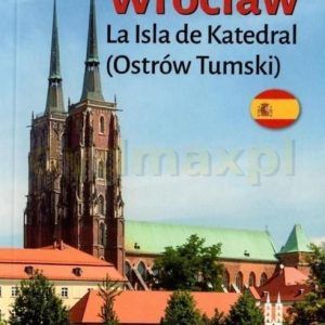 Wrocław Ostrów Tumski w.hiszpańska - Bożena Sobota [KSIĄŻKA]