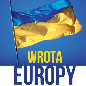 Wrota Europy. Zrozumieć Ukrainę