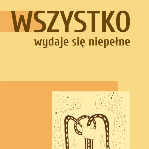 Wszystko wydaje się niepełne