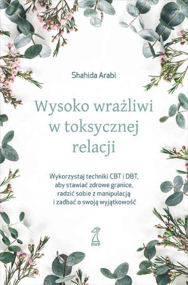 Wysoko wrażliwi w toksycznej relacjiWykorzystaj techniki CBT i DBT