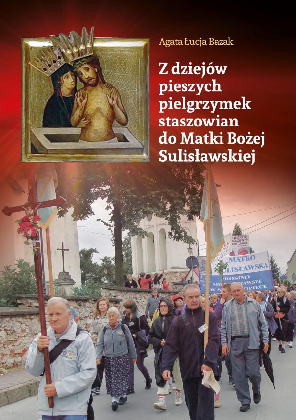 Z dziejów pieszych pielgrzymek staszowian do Matki