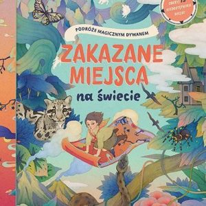 Zakazane miejsca na świecie. Podróże magicznym dywanem