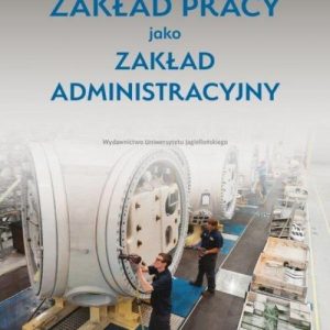 Zakład pracy jako zakład administracyjny