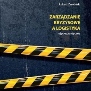 Zarządzanie kryzysowe a logistyka Akademia Humanistyczno-Ekonomiczna w Łodzi