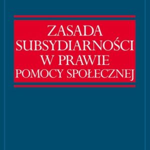 Zasada Subsydiarności W Prawie Pomocy Społecznej