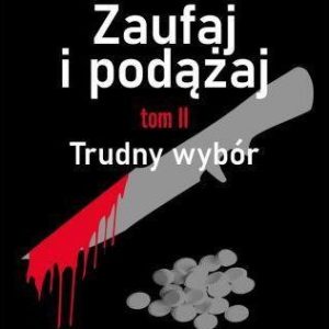 Zaufaj i podążaj T.2 Trudny wybór