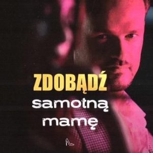 Zdobądź samotną mamę