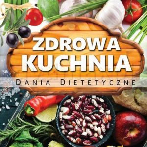 Zdrowa kuchnia. Dania Dietetyczne