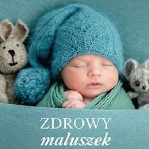 Zdrowy maluszek. Wyprawka noworodka lekarskim okiem