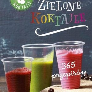 Zielone koktajle. 365 przepisów