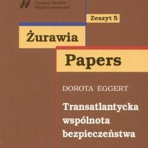 Żurawia Papers. Transatlantycka wspólnota bezpieczeństwa - Zeszyt 5